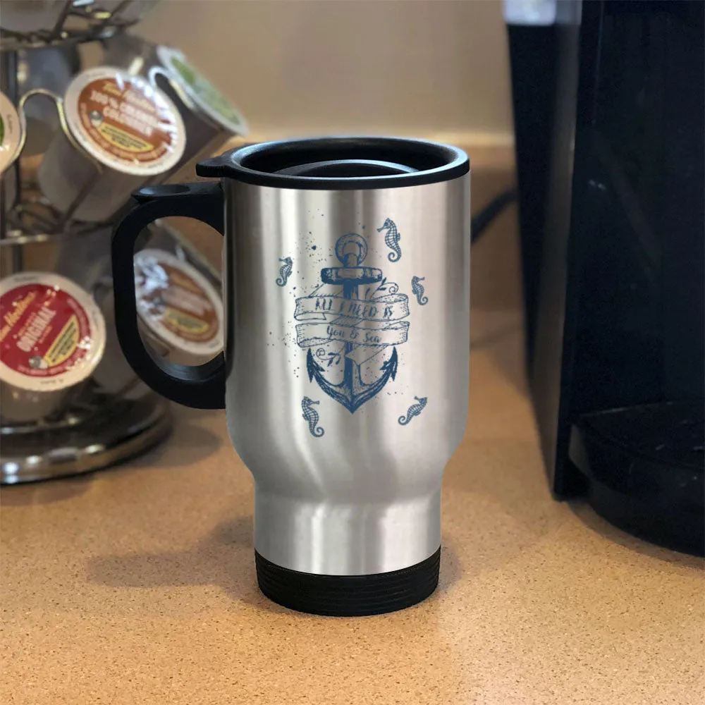 All I Need Is You & Sea Metal Coffee and Tea Travel Mug