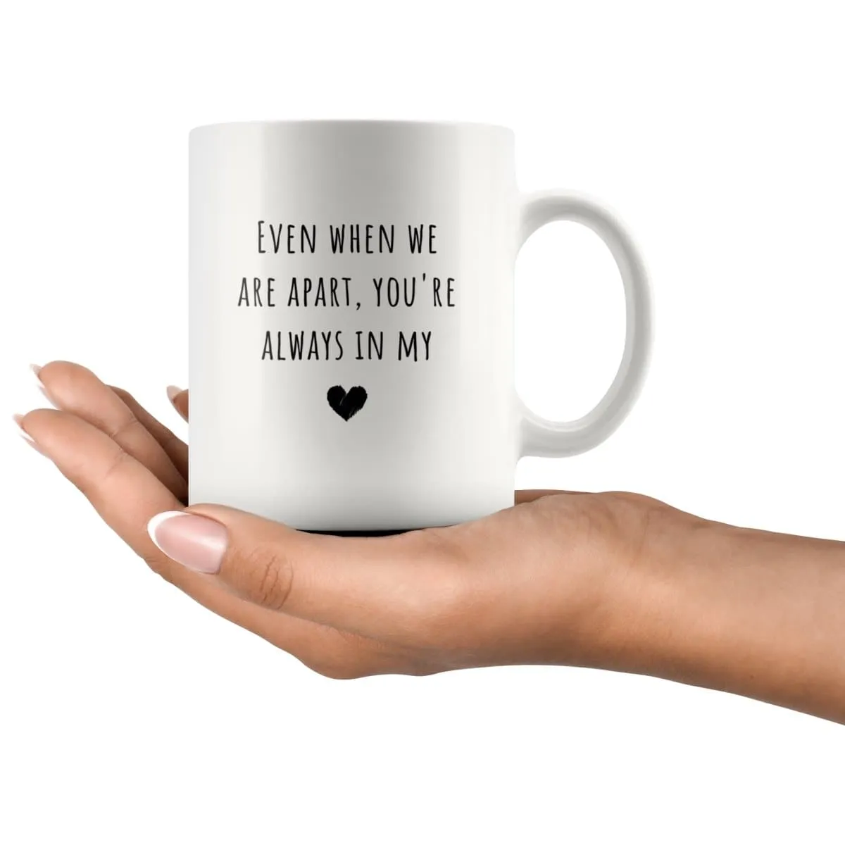 Even When We Are Apart You're Always in My Heart - LDR Mug