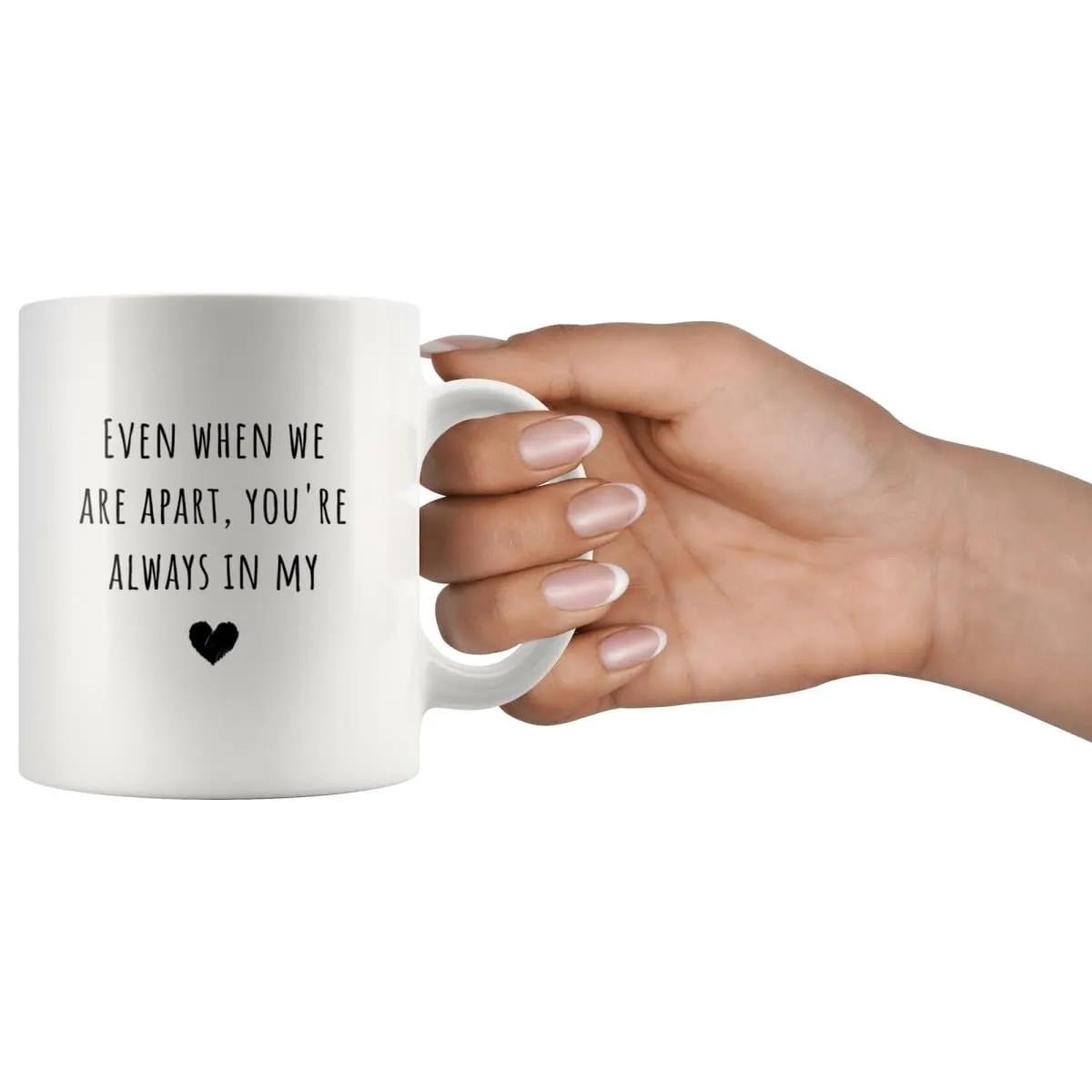 Even When We Are Apart You're Always in My Heart - LDR Mug