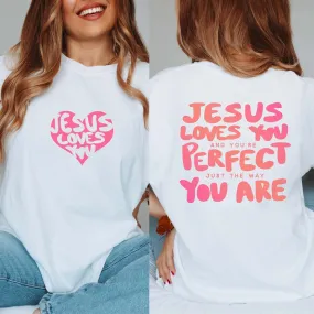 Jesus Loves You Just The Way You Are Comfort Color Wholesale Tee With Front & Back Designs - Fast Shipping