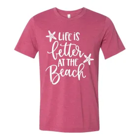 Life is Better at the Beach T-Shirt - Heather Raspberry