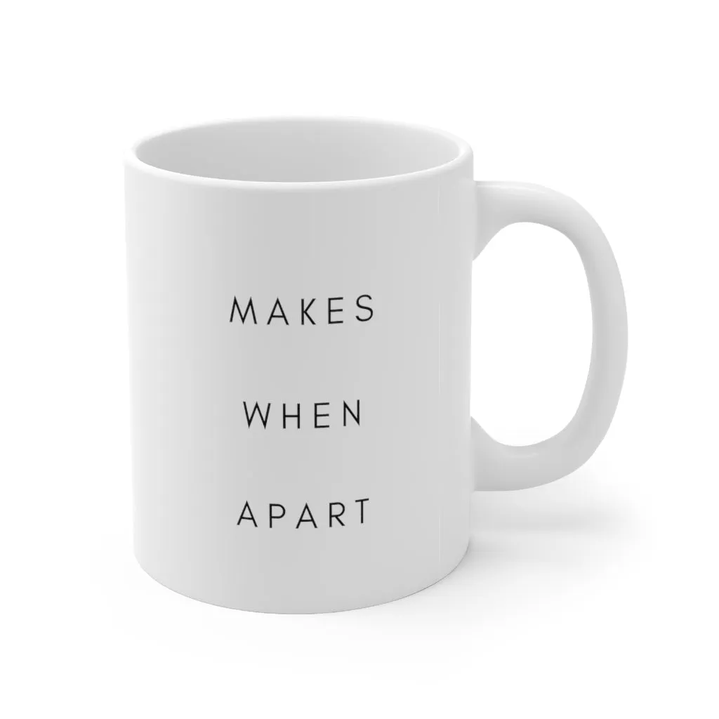 Makes When Apart Mug