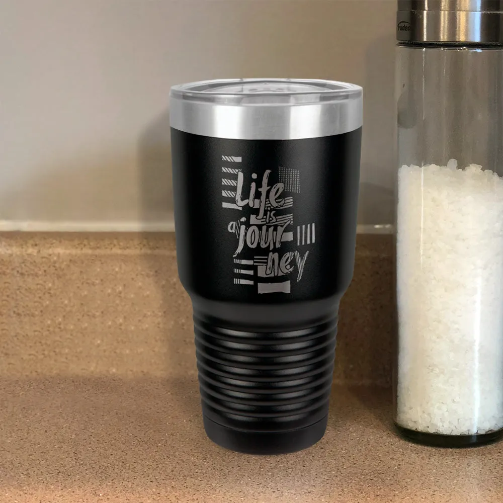 Stainless Steel Tumbler Life Is A Journey